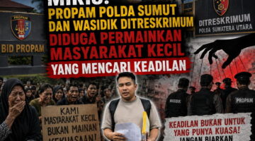 Miris! Propam Polda Sumut dan Wasidik Ditreskrimum Diduga Permainkan Masyarakat Kecil Yang Mencari Keadilan